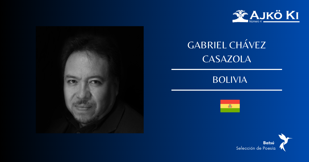 GABRIEL CHÁVEZ CASAZOLA | REVISTA AJKÖ KI No 4